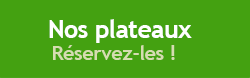Réservez nos plateaux !